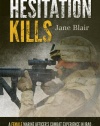 Hesitation Kills: A Female Marine Officer's Combat Experience in Iraq