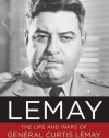 LeMay: The Life and Wars of General Curtis LeMay