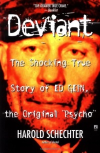 Deviant: The Shocking True Story of Ed Gein, the Original Psycho