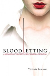 Bloodletting: A Memoir of Secrets, Self-Harm, and Survival