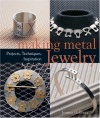 Making Metal Jewelry: Projects, Techniques, Inspiration