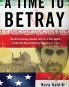 A Time to Betray: The Astonishing Double Life of a CIA Agent Inside the Revolutionary Guards of Iran