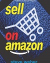 Sell on Amazon: A Guide to Amazon's Marketplace, Seller Central, and Fulfillment by Amazon Programs