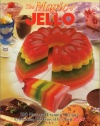 The Magic of JELL-O: 100 New and Favorite Recipes Celebrating 100 Years of Fun with JELL-O