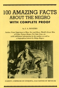 100 Amazing Facts About the Negro With Complete Proof: A Short Cut to the World History of the Negro