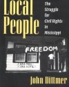 Local People: The Struggle for Civil Rights in Mississippi (Blacks in the New World)