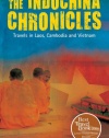 The Indochina Chronicles: Travels in Laos, Cambodia and Vietnam