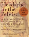 A Headache in the Pelvis, a New Expanded 6th Edition: A New Understanding and Treatment for Chronic Pelvic Pain Syndromes