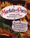 Markets of Paris: Food, Antiques, Artisanal Crafts, Books & More, with Restaurant Recommendations