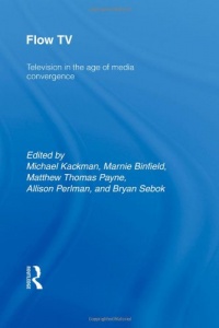 Flow TV: Television in the Age of Media Convergence