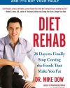 Diet Rehab: 28 Days To Finally Stop Craving the Foods That Make You Fat