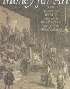 Money for Art: The Tangled Web of Art and Politics in American Democracy