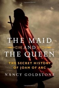 The Maid and the Queen: The Secret History of Joan of Arc