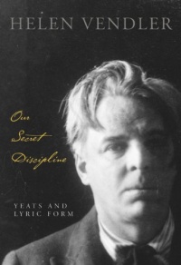 Our Secret Discipline: Yeats and Lyric Form