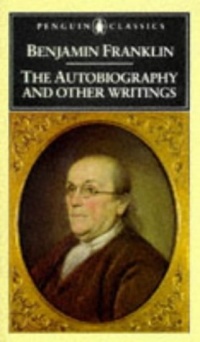 Benjamin Franklin: The Autobiography and Other Writings (Penguin Classics)