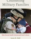 Counseling Military Families: What Mental Health Professionals Need to Know