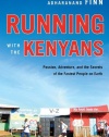 Running with the Kenyans: Passion, Adventure, and the Secrets of the Fastest People on Earth