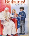 Be Saints!: An invitation from Pope Benedict XVI