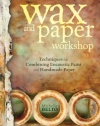 Wax and Paper Workshop: Techniques for Combining Encaustic Paint and Handmade Paper