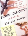 Plane Insanity: A Flight Attendant's Tales of Sex, Rage, and Queasiness at 30,000 Feet