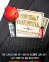 Concierge Confidential: The Gloves Come Off--and the Secrets Come Out! Tales from the Man Who Serves Millionaires, Moguls, and Madmen