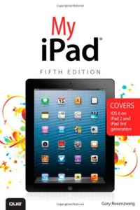 My iPad: Covers iOS 6 on iPad 2 and iPad 3rd Generation, 5th Edition