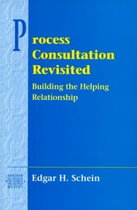 Process Consultation Revisited: Building the Helping Relationship (Prentice Hall Organizational Development Series)