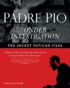 Padre Pio Under Investigation: The Secret Vatican Files