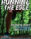 Running the Edge: Discovering the Secrets to Better Running and a Better Life