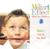 The Mozart Effect Music for Children, Volume 1: Tune Up Your Mind