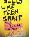 Sells like Teen Spirit: Music, Youth Culture, and Social Crisis