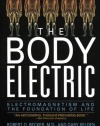 The Body Electric: Electromagnetism And The Foundation Of Life