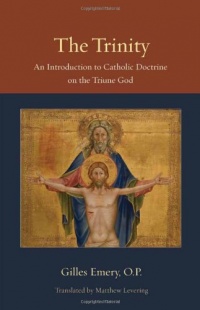 The Trinity: An Introduction to Catholic Doctrine on the Triune God (Thomistic Ressourcement)