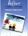 After a Parent's Suicide: Helping Children Heal