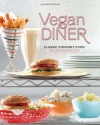 Vegan Diner: Classic Comfort Food for the Body and Soul