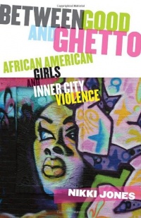 Between Good and Ghetto: African American Girls and Inner-City Violence (Series in Childhood Studies)