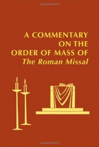 A Commentary on the Order of Mass of the Roman Missal: New English Translation