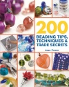 200 Beading Tips, Techniques & Trade Secrets: An Indispensable Compendium of Technical Know-How and Troubleshooting Tips (200 Tips, Techniques & Trade Secrets)