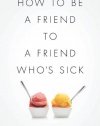 How to Be a Friend to a Friend Who's Sick