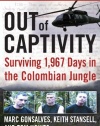 Out of Captivity: Surviving 1,967 Days in the Colombian Jungle