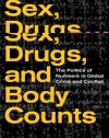 Sex, Drugs, and Body Counts: The Politics of Numbers in Global Crime and Conflict