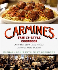 Carmine's Family-Style Cookbook: More Than 100 Classic Italian Dishes to Make at Home