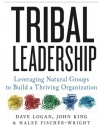 Tribal Leadership: Leveraging Natural Groups to Build a Thriving Organization