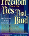 Freedom From The Ties That Bind: The Secret of Self Liberation