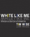 White Like Me: Reflections on Race from a Privileged Son