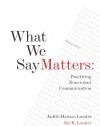 What We Say Matters: Practicing Nonviolent Communication