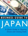 Business Guide to Japan: A Quick Guide to Opening Doors and Closing Deals