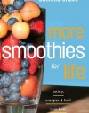 More Smoothies for Life: Satisfy, Energize, and Heal Your Body