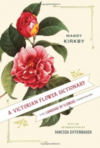 A Victorian Flower Dictionary: The Language of Flowers Companion