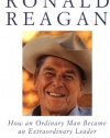 Ronald Reagan: How an Ordinary Man Became an Extraordinary Leader